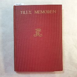 Tilly, Alexander Graf von  Memoiren. Dokumente zur Sittengeschichte des XVIII. Jahrhunderts 