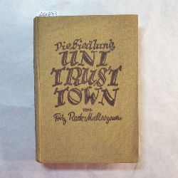 Fritz Reck-Malleczewen  Die Siedlung Unitrusttown : Roman 