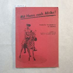 Wurdack, Ilse u.a.  Mit Hurra nach Afrika! Deutscher Kolonialismus in Ostafrika. Begleitheft zur Ausstellung der Arbeitsgemeinschaft Afrika und Kolonialismus 