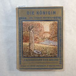 Rehtwisch, Theodor  Die Knigin : Ein Buch aus Preuens schwerer Zeit 