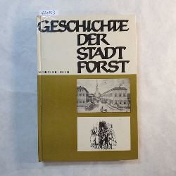 Scholze, Wilfrid  Geschichte der Stadt Forst, Teil 1, Die Stadt von ihren Anfngen bis zum Ende des ersten Weltkrieges 