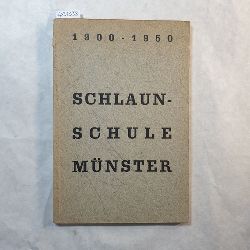 Oebike, Josef  [Hrsg.]  Die Schlaun-Schule zu Mnster/Westf. 1900-1950 : Festschrift zur fnfzigjhrigen Jubelfeier 