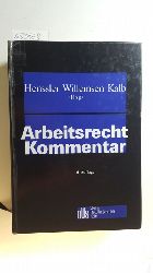 Martin Henssler, Heinz Josef Willemsen, Heinz-Jrgen Kalb [Hrsg.]  Arbeitsrecht : Kommentar 