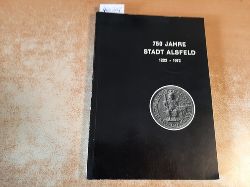 Dr. Herbert Jkel (Schriftl.)  Festschrift zur 750-Jahr-Feier der Stadt Alsfeld. GESCHICHTS- UND MUSEUMSVEREIN ALSFELD (HRSG.): 