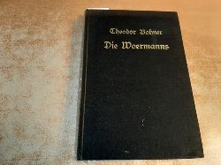 Theodor Bohner  Die Woermann`s Vom Werden deutscher Gre 