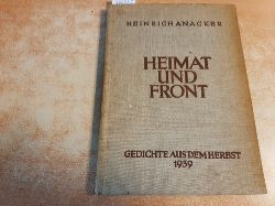 Anacker, Heinrich  Heimat und Front. Gedichte aus dem Herbst 1939. 