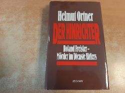 Ortner, Helmut  Der Hinrichter : Roland Freisler - Mrder im Dienste Hitlers 