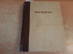 Busch, Carl  Familien-Festschrift zum 90. Geburtstage und 70jhrigen Journalistenjubilums des Verlegers Carl Busch sen. (1836 - 1856 - 1926) 
