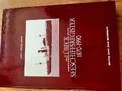 Abert, Hans Jrgen  DerHeimathafen Lbeckund dasSeeschiffsregister 1870-1990. Die Lebenslufe der Seeschiffe 