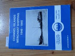 Bryans, Peter  Channel Islands Merchant Shipping 1940-1945 (=Archives Book 5) 