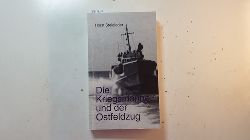 Steigleder, Horst  Die Kriegsmarine und der Ostfeldzug : 1939 - 1945 