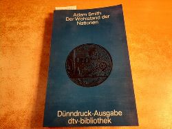 Smith, Adam ; Recktenwald, Horst Claus [Hrsg.]  Der Wohlstand der Nationen : eine Untersuchung seiner Natur und seiner Ursachen 