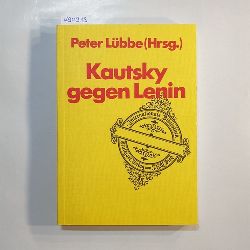 Lbbe, Peter (Herausgeber)  Kautsky gegen Lenin 