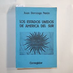 Pern, Juan Domingo  Los Estados Unidos de America del Sur 