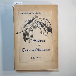 Preuss, Paul  Preuss, Dr. Paul: Expedition nach Central- & Sd-Amerika 1899/1900. 