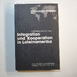 Mols, Manfred (Herausgeber)  Integration und Kooperation in Lateinamerika 