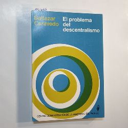 Baltazar Caravedo Molinari  El problema del descentralismo: debate, polticas, balance y perspectivas 