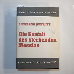 Hurwitz, Siegmund  Die Gestalt des sterbenden Messias : Religionspsychologische Aspekte d. jdischen Apokalyptik 