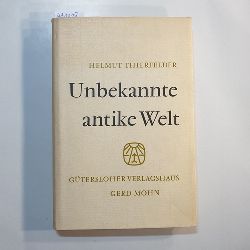 Thierfelder, Helmut  Unbekannte antike Welt : Eine Darstellung nach Papyrusurkunden 