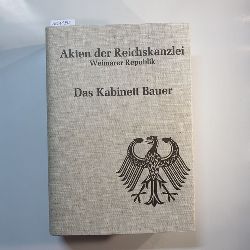 Golecki, Anton (Bearb.)  Akten der Reichskanzlei: Weimarer Republik. / Das Kabinett Bauer : 21. Juni 1919 bis 27. Mrz 1920 