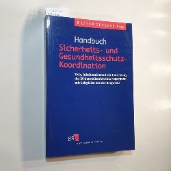 Tepasse, Rainer  Handbuch Sicherheits- und Gesundheitsschutz-Koordination : Ziele, Inhalt und Stand der Umsetzung der EU-Baustellenrichtlinie 92/57 EWG mit Beispielen aus der Baupraxis 