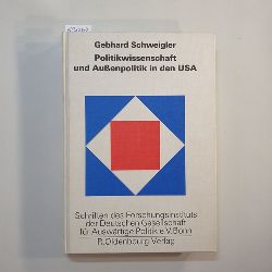 Schweigler, Gebhard   Politikwissenschaft und Aussenpolitik in den USA : am Beispiel d. europ.-amerikan. Beziehungen 