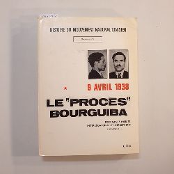 Habib Bourguiba  Le "Procs" Bourguiba: 9 avril 1938 - " texte integral des interrogatoires et de?positions, articles de presse et correspondance de Bourguiba. 2e dition 