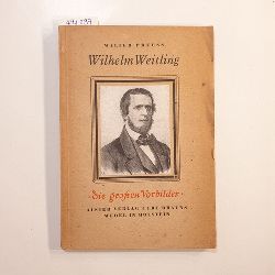 Preuss, Walter  Wilhelm Weitling : Der erste deutsche Sozialist 