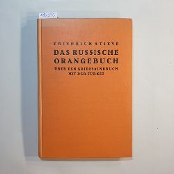 Stieve, Friedrich (Hg.)  Das Russische Orangebuch ber den Kriegsausbruch mit der Trkei 