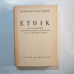 Wiese, Leopold von  Ethik in der Schauweise der Wissenschaften vom Menschen und von der Gesellschaft 