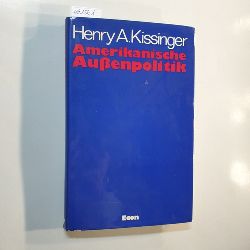 Kissinger, Henry  Amerikanische Aussenpolitik 