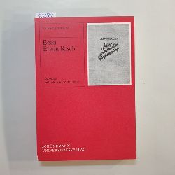 Christian Ernst Siegel  Egon Erwin Kisch : Reportage und politischer Journalismus 
