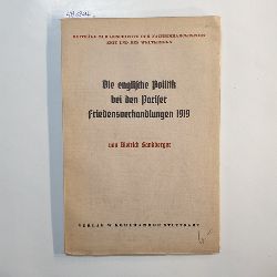 Sandberger, Dietrich  Die englische Politik bei den Pariser Friedensverhandlungen 1919 