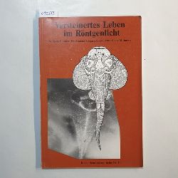 Wilhelm Strmer ; Friedemann Schaarschmidt ; Hans-Georg Mittmeyer  Versteinertes Leben im Rntgenlicht 