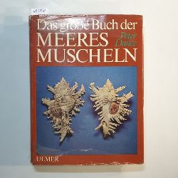 Dance, S. Peter  Das grosse Buch der Meeresmuscheln : Schnecken u. Muscheln d. Weltmeere 