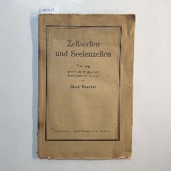 Haeckel, Ernst  Zellseelen und Seelenzellen : Vortr., geh. am 22. Mrz 1878 in d. "Concordia" zu Wien 