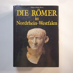 Horn, Heinz Gnter ; Bechert, Tilmann  Die Rmer in Nordrhein-Westfalen 