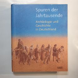 Freeden, Uta von  Spuren der Jahrtausende : Archologie und Geschichte in Deutschland. 2., korrigierte Aufl. 