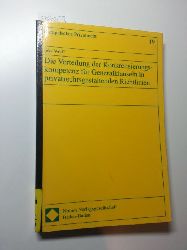 Wolff, Inke  Die Verteilung der Konkretisierungskompetenz fr Generalklauseln in privatrechtsgestaltenden Richtlinien. Europisches Privatrecht, Band. 19 