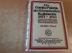 Lepsius, Johannes et al. (Hrsg.)  Amtliche Aktenstcke zur Geschichte der Europischen Politik 1871-1914. 6. Band: Kriegsgefahr in Ost und West. Ausklang der Bismarckzeit. 