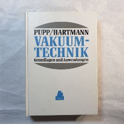 Wolfgang Pupp ; Heinz K. Hartmann  Handbuch Vakuumtechnik : Grundlagen und Anwendungen 