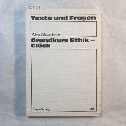 Schwamberger, Volker  Grundkurs Ethik - Glck 