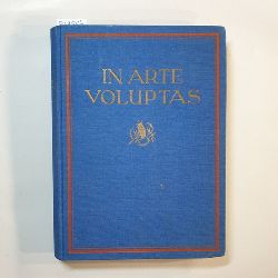  In arte voluptas. Eine Anthologie von Dichtern, Schriftstellern und bildenden Knstlern des Verbandes Allschlaraffia 
