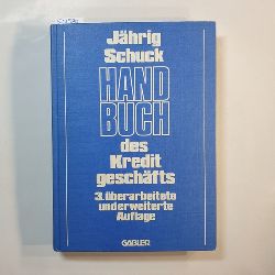 Alfred Jhrig ; Hans Schuck  Handbuch des Kreditgeschfts 