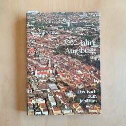 Schweinberger, Willy  2000 Jahre Augsburg . Das Buch zum Jubilum 