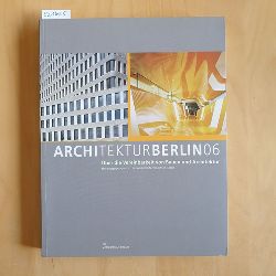   ARCHITEKTUR BERLIN 06: ber die Vereinbarkeit von Bauen und architektur 