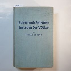 Petrau, Alfred  Schrift und Schriften im Leben der Vlker : Ein kulturgeschichtl. Beitr. zur vergleichenden Rassen- u. Volkstumskunde 