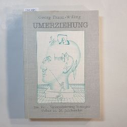 Franz-Willing, Georg  Umerziehung : die De-Nationalisierung besiegter Vlker im 20. Jahrhunde 
