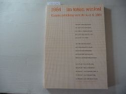 Ulrich Bischoff (Hrg.)  1984 im toten Winkel. Kunstausstellung vom 20. 4. - 3. 6. 1984. Kunstverein und Kunsthaus Hamburg 