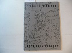 WORSEL, Troels and Jens Jahn  Troels Wrsel - Katalog zur Ausstellug 23. April bis 23. Mai 1981 